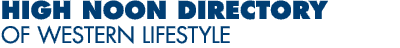 High Noon Directory of Western Lifestyle