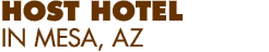 Host Hotel in Mesa, AZ
