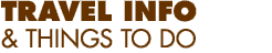 Travel Info and Things to Do